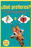 ¿Qué prefieres?: Libro juego para niños con más de 180 preguntas que te harán pensar, reír e imaginar a lo grande. (Spanish Edition) B0BRLT3XYR Book Cover
