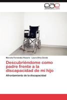 Descubriendome Como Padre Frente a la Discapacidad de Mi Hijo 3848459981 Book Cover