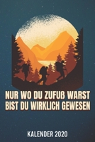 Kalender 2020: Wandern - nur wo du zufuß warst A5 Kalender Planer für ein erfolgreiches Jahr - 110 Seiten (German Edition) 1672957842 Book Cover