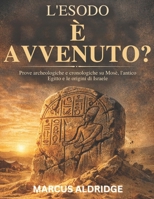 L'Esodo è avvenuto?: Prove archeologiche e cronologiche su Mosè, l'antico Egitto e le origini di Israele (Italian Edition) B0GQXKNJ8H Book Cover