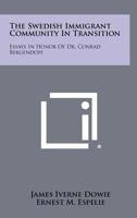 The Swedish Immigrant Community in Transition: Essays in Honor of Dr. Conrad Bergendoff (Classic Reprint) 1258277409 Book Cover