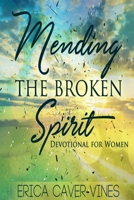 Mending the Broken Spirit: Devotional for Women 1329817524 Book Cover