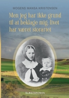 Men jeg har ikke grund til at beklage mig, livet har været storartet: Slægtsroman 8743065457 Book Cover
