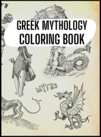 Greek Mythology Coloring Book: Gods, Heroes and Legendary Creatures of Ancient Greece 1803970863 Book Cover