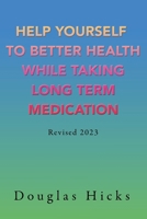 Help Yourself to Better Health While Taking Long Term Medication B0CPH8XMZZ Book Cover