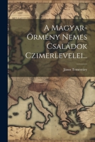 A Magyar-örmény Nemes Családok Czimerlevelei... 1021841382 Book Cover