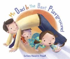My Dad Is the Best Playground 0307930904 Book Cover
