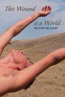This Wound Is a World 1517908450 Book Cover