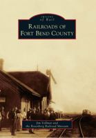 Railroads of Fort Bend County 0738579017 Book Cover