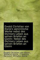 Ewald Christian von Kleist's Sämmtliche Werke nebst des Dichters Leben aus seinen Briefen an Gleim 1103035452 Book Cover