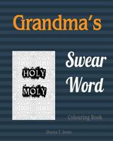 Grandma's Swear Word Colouring Book: Old and Sweet Swear Words 1544197292 Book Cover