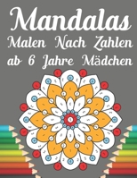 mandalas malen nach zahlen ab 6 jahre mädchen: Malen nach Nummer Boo für Kinder im Alter von 6 - 40 einzigartige Farbe nach Nummer Design zum Zeichnen und Färben B08T48JG1P Book Cover