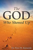 The God Who Showed Up 145754802X Book Cover
