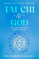 TAI CHI & GOD: PRACTICE WITH PRAYER B0BYRF6K2L Book Cover