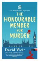 Honourable Member for Murder : The Witty Crime Caper That Lifts the Lid on Life in the Houses of Parliament 0749033797 Book Cover