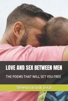 Love and Sex Between Men: The Poems That Will Set You Free B0BRJ2951L Book Cover
