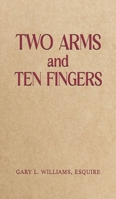 Two Arms and Ten Fingers B0DVT3BQF2 Book Cover