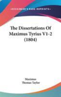 The Dissertations Of Maximus Tyrius V1-2 1165132591 Book Cover