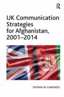 UK Communication Strategies for Afghanistan, 20012014 1032927704 Book Cover