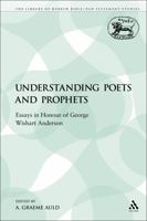Understanding Poets and Prophets: Essays in Honour of George Wishart Anderson 0567411567 Book Cover
