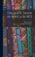 The Slave Trade in Africa in 1872 1017574103 Book Cover