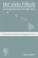 Mo?olelo Pokole: Learning Hawaiian Through Story (GlossaHouse Modern Language Series) 1636630081 Book Cover