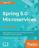 Spring 5.0 Microservices: Build Scalable Microservices with Reactive Streams, Spring Boot, Docker, and Mesos 1787127680 Book Cover
