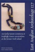 An Early Saxon Cemetary at Rayleigh, Essex : Excavations at the Former Park School 1841940860 Book Cover