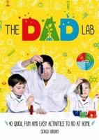 TheDadLab: 40 Quick, Fun and Easy Activities to do at Home 1788700597 Book Cover