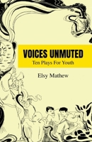 Voices Unmuted: Ten Plays For Youth B0FR5BPC96 Book Cover