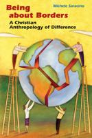 Being about Borders: A Christian Anthropology of Difference 0814657109 Book Cover