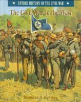 The Civil War in the West (Untold History of the Civil War) 0791054373 Book Cover