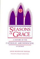 Seasons of Grace: A History of the Catholic Archdiocese of Detroit 0814321062 Book Cover