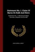 Statement No. 1. Claim of Baron de Kalb and Heirs: Statement No. 2. Allowance & Major Generals Lafayette and de Kalb 0353565873 Book Cover