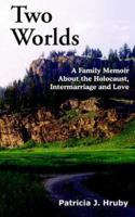 Two Worlds: A Family Memoir about the Holocaust, Intermarriage and Love 1418417459 Book Cover