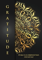 Gratitude: 30 Days to an Enlightened Heart, Mind and Soul. 1962905004 Book Cover
