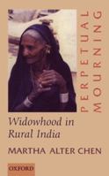 Perpetual Mourning: Widowhood in Rural India 0195648854 Book Cover