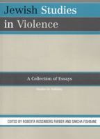 Jewish Studies in Violence: A Collection of Essays (Studies in Judaism) 0761836071 Book Cover