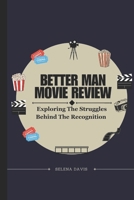 Better Man Movie Review: Exploring The Struggles Behind The Recognition B0DTF5NZPC Book Cover