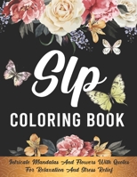 SLP Coloring Book: For Relaxation And Stress Relief, SLP Gifts, Speech Therapist, Speech Language Pathologist Gifts B0884JJJSG Book Cover