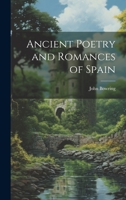 Ancient Poetry and Romances of Spain 1022158600 Book Cover