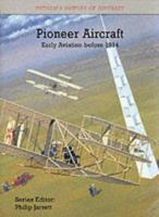 Pioneer Aircraft: Early Aviation to 1914 (Putnam's History of Aircraft) 0851778690 Book Cover