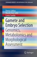 Gamete and Embryo Selection: Genomics, Metabolomics and Morphological Assessment 1493909886 Book Cover