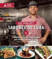 Chef Ronaldo's Sabores de Cuba: Diabetes-Friendly Traditional and Nueva Cubano Cuisine 1580406130 Book Cover