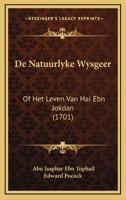 De Natuurlyke Wysgeer: Of Het Leven Van Hai Ebn Jokdan (1701) 1166045226 Book Cover