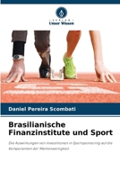 Brasilianische Finanzinstitute und Sport: Die Auswirkungen von Investitionen in Sportsponsoring auf die Komponenten der Markenwertigkeit (German Edition) 6206811107 Book Cover