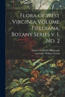 Flora of West Virginia; Volume Fieldiana. Botany Series V. 1, No. 2 1022716735 Book Cover