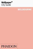 Wallpaper* City Guide Melbourne 0714877654 Book Cover