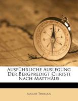 Ausf�hrliche Auslegung der Bergpredigt Christi nach Matth�us. 1021913642 Book Cover