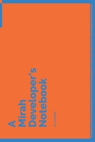 A Mirah Developer's Notebook: 150 Dotted Grid Pages customized for Mirah Programmers and Developers with individually Numbered Pages. Notebook with Vibrant Colour Softcover design. Book format: 6 x 9  1704226813 Book Cover
